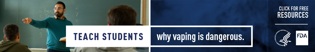Advertisement Teacher Students Why Vaping is Dangerous Food and Drug Administration Center for Tobacco Products