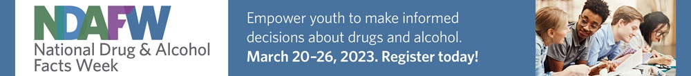 Advertisement National Drug and Alcohol Facts Week empower youth to make informed decisions