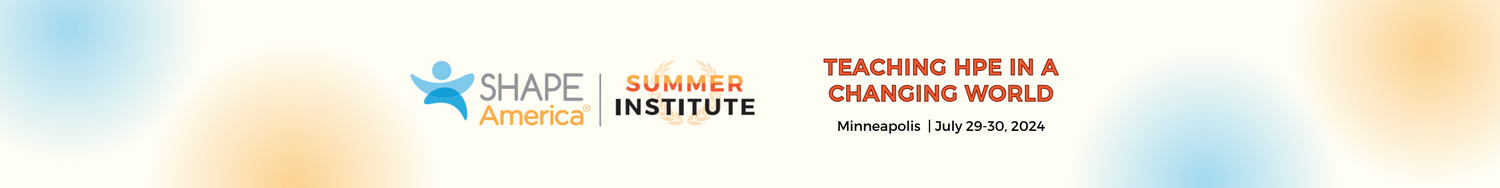 SHAPE America Summer Institute The Inclusive Classroom: Where ALL Students Belong